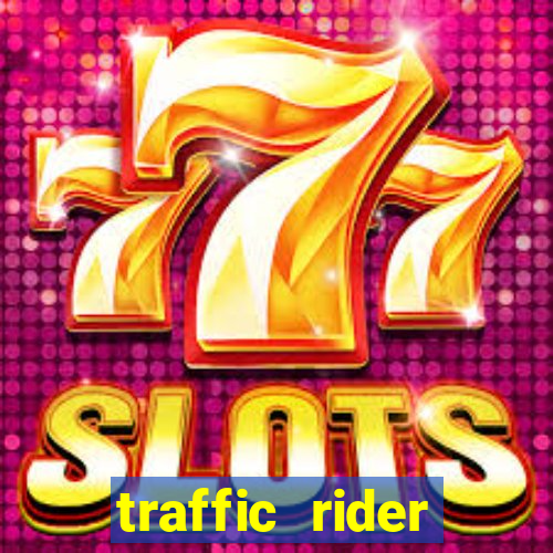 traffic rider dinheiro infinito